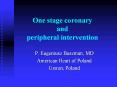 One stage coronary and peripheral intervention PowerPoint PPT Presentation