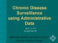 Chronic Disease Surveillance using Administrative Data PowerPoint PPT Presentation