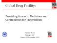 Global Drug Facility:  Providing Access to Medicines and Commodities for Tuberculosis PowerPoint PPT Presentation