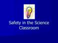 Safety in the Science Classroom PowerPoint PPT Presentation
