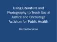 Using Literature and Photography to Teach Social Justice and Encourage Activism for Public Health PowerPoint PPT Presentation