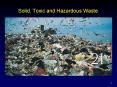 Solid, Toxic and Hazardous Waste PowerPoint PPT Presentation