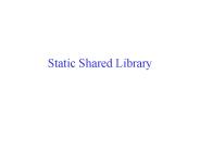 Static Shared Library