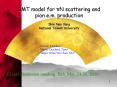 DMT model for pN scattering and pion e.m. production Shin Nan Yang National Taiwan University PowerPoint PPT Presentation