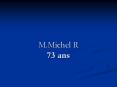 M.Michel R 73 ans PowerPoint PPT Presentation