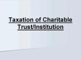 Taxation of Charitable Trust/Institution PowerPoint PPT Presentation