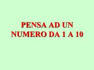 PENSA AD UN NUMERO DA 1 A 10