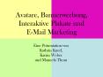Avatare, Bannerwerbung, Interaktive Plakate und E-Mail Marketing PowerPoint PPT Presentation