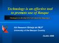 Technology is an effective tool to promote use of Basque Strategies to develop HLT for minority languages PowerPoint PPT Presentation