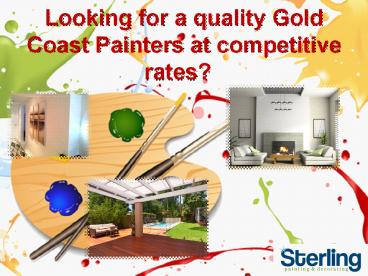 Looking for a quality Gold Coast Painters at competitive rates?  