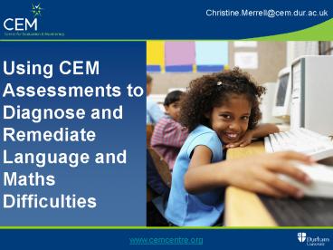 Using CEM Assessments to Diagnose and Remediate Language and Maths Difficulties