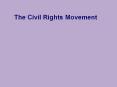 The Civil Rights Movement PowerPoint PPT Presentation