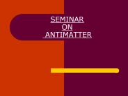 SEMINAR ON ANTIMATTER