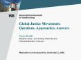 Global Justice Movements: Questions, Approaches, Answers  Dieter Rucht PowerPoint PPT Presentation