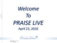April23-10-PraiseLive PowerPoint PPT Presentation