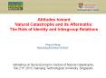 Attitudes toward Natural Catastrophe and its Aftermaths: The Role of Identity and Intergroup Relations PowerPoint PPT Presentation