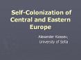 Self-Colonization of Central and Eastern Europe PowerPoint PPT Presentation