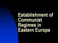 Establishment of Communist Regimes in Eastern Europe PowerPoint PPT Presentation