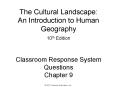 The Cultural Landscape: An Introduction to Human Geography 10th Edition  Classroom Response System Questions Chapter 9 PowerPoint PPT Presentation