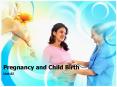Pregnancy%20and%20Child%20Birth PowerPoint PPT Presentation