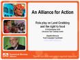 An Alliance for Action  Role play on Land Grabbing and the right to food 22-26 November 2010 Desmond Tutu Training Center Angeline Munzara Food Campaign Coordinator amunzara@e-allaince.ch PowerPoint PPT Presentation