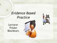 Evidence%20Based%20Practice PowerPoint PPT Presentation