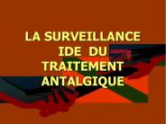 LA SURVEILLANCE IDE DU TRAITEMENT ANTALGIQUE