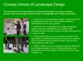 Conway School of Landscape Design The mission of the Conway School of Landscape Design is to explore, develop, practice, and teach design of the land that is ecologically and socially sustainable. PowerPoint PPT Presentation