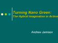 Turning Nano Green: The Hybrid Imagination in Action PowerPoint PPT Presentation