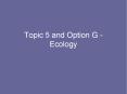 Topic 5 and Option G - Ecology PowerPoint PPT Presentation
