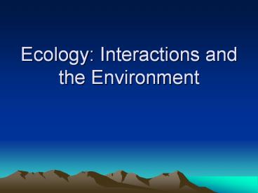 Ecology: Interactions and the Environment