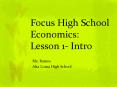 Focus High School Economics: Lesson 1- Intro PowerPoint PPT Presentation