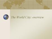 The World City: overview