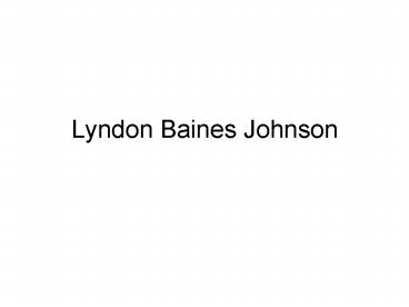 Lyndon Baines Johnson