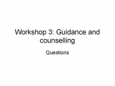 Workshop 3: Guidance and counselling