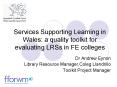 Services Supporting Learning in Wales: a quality toolkit for evaluating LRSs in FE colleges PowerPoint PPT Presentation