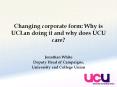 Changing%20corporate%20form:%20Why%20is%20UCLan%20doing%20it%20and%20why%20does%20UCU%20care? PowerPoint PPT Presentation