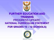 FURTHER EDUCATION AND TRAINING PROGRESS UPDATE: NATIONAL CURRICULUM STATEMENT FOR GRADES 10 