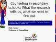 Counselling in secondary schools: What the research tells us, what we need to find out PowerPoint PPT Presentation