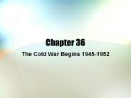 The Cold War Begins 1945-1952
