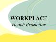 WORKPLACE Health Promotion PowerPoint PPT Presentation