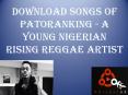 Download Songs of Patoranking - A Young Nigerian Rising Reggae Artist PowerPoint PPT Presentation