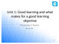 Unit 1: Good learning and what makes for a good learning objective PowerPoint PPT Presentation