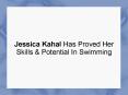 Jessica Kahal Has Proved Her Skills & Potential In Swimming PowerPoint PPT Presentation