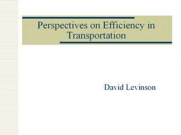 Perspectives on Efficiency in Transportation