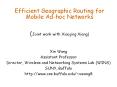 Efficient Geographic Routing for Mobile Ad-hoc Networks  (Joint work with Xiaojing Xiang) PowerPoint PPT Presentation