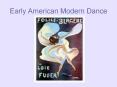 Early%20American%20Modern%20Dance PowerPoint PPT Presentation