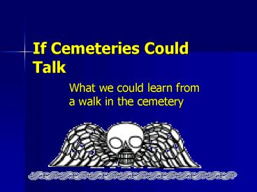 If Cemeteries Could Talk