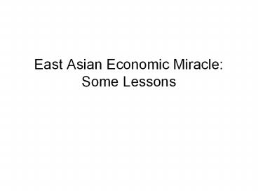 East Asian Economic Miracle: Some Lessons