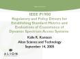 IEEE P1900 Regulatory and Policy Drivers for Establishing Standard Metrics and Evaluations of Coexistence of Dynamic Spectrum Access Systems PowerPoint PPT Presentation